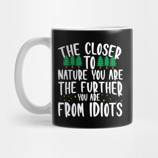 The Closer To Nature You Are... Mug